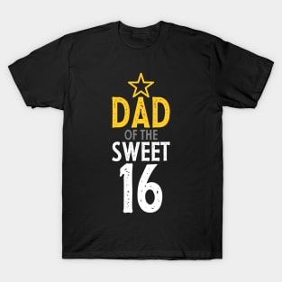 Parent of sweet 16- Dad of the sweet sixteen T-Shirt